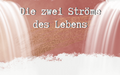 Die zwei Ströme des Lebens