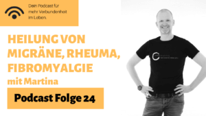 Kachel Podcast Heilung von Migräne, Rheuma, Fibromyalgie mit Martina