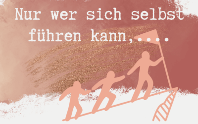 Nur wer sich selbst führen kann, kann andere Menschen gut führen!