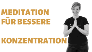 Meditation für bessere Konzentration