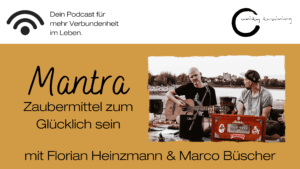 Mantra Zaubermittel zum Glücklich sein mit Florian Heinzmann & Marco Büscher