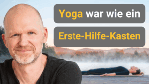 Yoga war wie ein Erste-Hilfe-Kasten