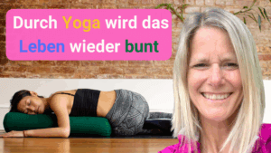 Durch Yoga wird das Leben wieder bunt