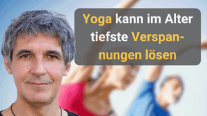 Yoga kann im Alter tiefste Verspannungen lösen